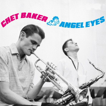 Chet Baker - Angel Eyes (Bonus Track Version)
