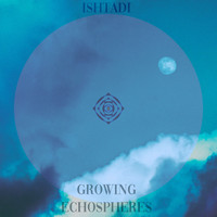 Ishtadi - Growing Echospheres