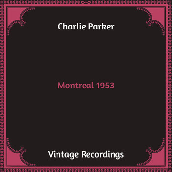Charlie Parker - Montreal 1953 (Hq Remastered)
