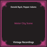 Donald Byrd, Pepper Adams - Motor City Scene (Hq Remastered)