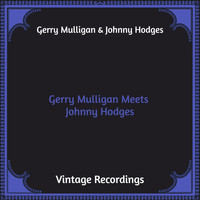 Gerry Mulligan & Johnny Hodges - Gerry Mulligan Meets Johnny Hodges (Hq Remastered)