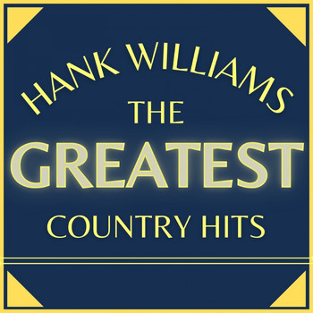Hank Williams - The Greatest Country Hits (Explicit)