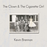 Kevin Brennan - The Clown & the Cigarette Girl