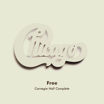 Chicago - Free (Live at Carnegie Hall, New York, NY, 4/10/1971) (Early Show)