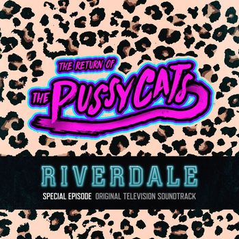 Riverdale Cast - Riverdale: Special Episode - The Return of the Pussycats (Original Television Soundtrack)