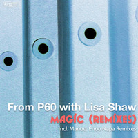 From P60 & Lisa Shaw - Magic (Remixes)