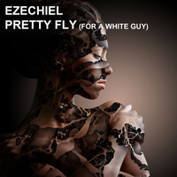 Ezechiel - Pretty Fly (For A White Guy)