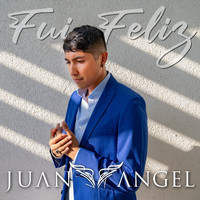 Juan Angel - Fui Feliz