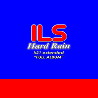 ILS - Hard Rain K21 Extended Full Album
