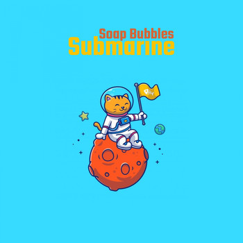Soap Bubbles - Submarine