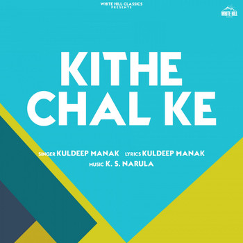 Kuldeep Manak - Kithe Chal Ke