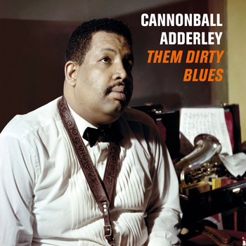 Cannonball Adderley - Them Dirty Blues (Bonus Track Version [Explicit])
