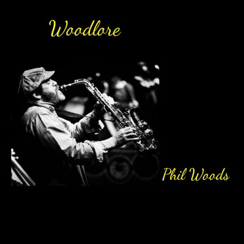 Phil Woods - Woodlore