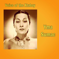 Yma Sumac - Voice of the Xtabay (Explicit)