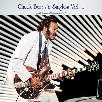 Chuck Berry - Chuck Berry's Singles, Vol. 1 (All Tracks Remastered 2021)