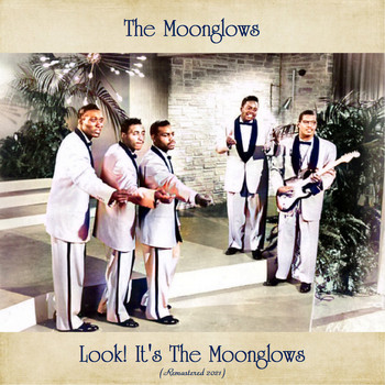 The Moonglows - Look! It's the Moonglows (Remastered 2021)