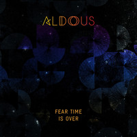 Aldous - Fear Time Is Over