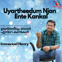 Immanuel Henry - Uyartheedum Njan Ente Kankal - Single