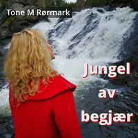 Tone M Rørmark - Jungel av begjær
