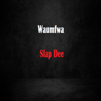 Slap Dee - Waumfwa