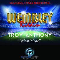 Troy Anthony - What More (Wembley Riddim)