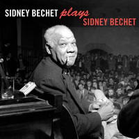 Sidney Bechet - Plays Sidney Bechet (Bonus Track Version)