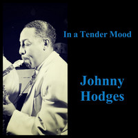 Johnny Hodges - In a Tender Mood