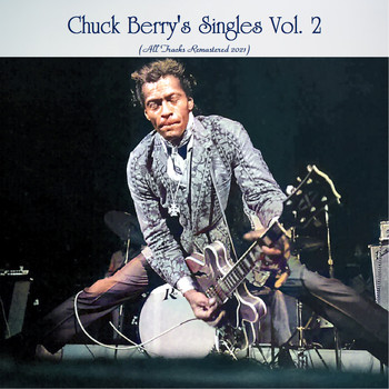 Chuck Berry - Chuck Berry's Singles, Vol. 2 (All Tracks Remastered 2021)