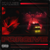 Kaleb - FORGIVE (Explicit)