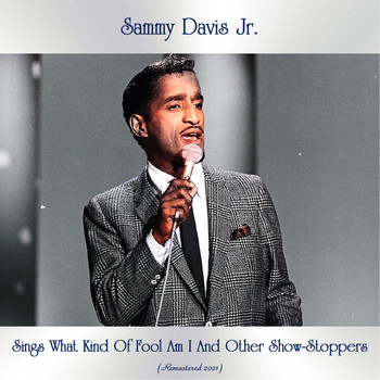 Sammy Davis Jr. - Sammy Davis Jr Sings What Kind of Fool Am I and Other Show-Stoppers (Remastered 2021)
