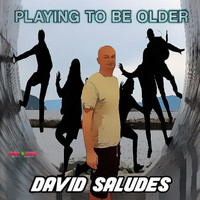 David Saludes - Playing to Be Older