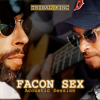 Tribal King - Facon Sex (acoustic session) (Explicit)