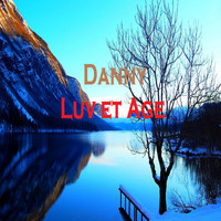 Danny - Luv Et Age