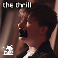 Spilt Milk - The Thrill