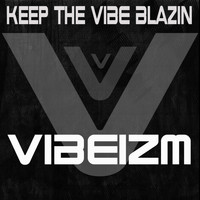 Vibeizm - Keep The Vibe Blazin / Spend The Night