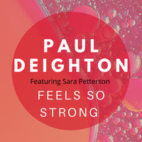 Paul Deighton Feat. Sara Petterson - Feels So Strong
