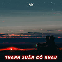 Rin - Thanh Xuân Có Nhau