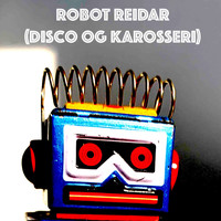 Heidi Solheim - Robot Reidar (Disco og Karosseri)