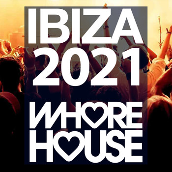 Various Artists - Whore House Ibiza 2021 (Explicit)