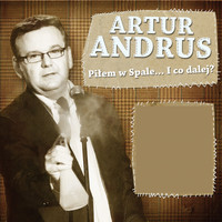 Artur Andrus - Piłem w Spale... I co dalej?