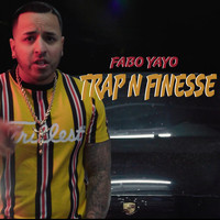 Fabo Yayo - Trap n Finesse (Explicit)
