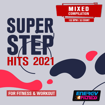 Various Artists - Super Step Hits for Fitness & Workout 2021 (15 Tracks Non-Stop Mixed Compilation For Fitness & Workout - 132 Bpm / 32 Count)