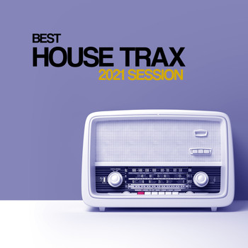 Various Artists - Best House Trax 2021 Session