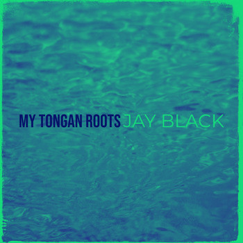 Jay Black - My Tongan Roots