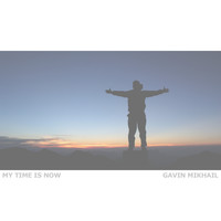 Gavin Mikhail - My Time Is Now