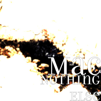 MAC - Nothing Else
