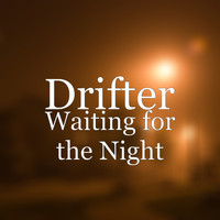 Drifter - Waiting for the Night