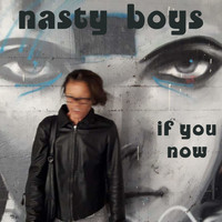 Nasty Boys - If You Now