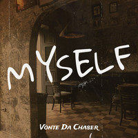Vonte Da Chaser - Myself (Explicit)