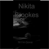 Nikita Brookes - Till I'm Gone
